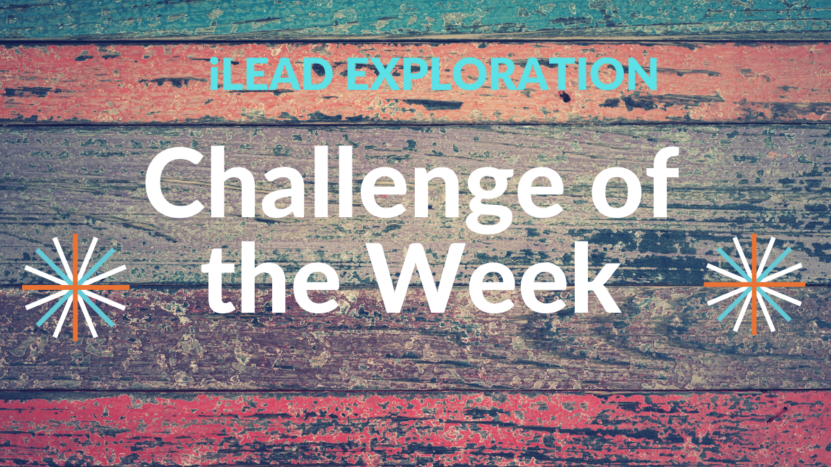 iLEAD Exploration Challenge of the Week